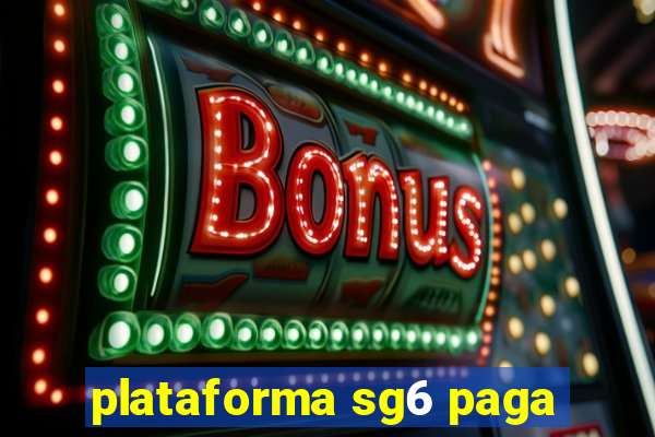 plataforma sg6 paga